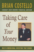 Taking Care of Your Money: Multi-Dimensional Investing That Works 1550223070 Book Cover