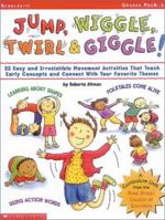 Jump, Wiggle, Twirl & Giggle! (Grades PreK-1) 0590019724 Book Cover