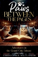 Paws Between the Pages: Adventures in the Grand Oak Library B0G6T2YBR2 Book Cover