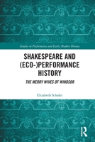 Shakespeare and (Eco-)Performance History: The Merry Wives of Windsor 0367494167 Book Cover