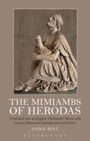 The Mimiambs of Herodas: Translated into an English ‘Choliambic’ Metre with Literary-Historical Introductions and Notes 1350066834 Book Cover