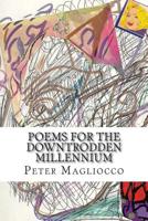 Poems for the Downtrodden Millennium 1508805857 Book Cover