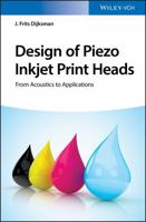Design of Piezo Inkjet Print Heads: From Acoustics to Applications 3527342664 Book Cover