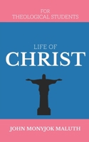Life of Christ: For Theological Students (Theology Series) 1660736862 Book Cover