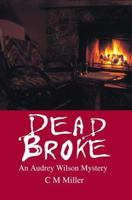 Dead Broke: An Audrey Wilson Mystery 0595347428 Book Cover