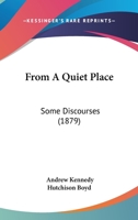 From a Quiet Place: Some Discourses 1120283922 Book Cover