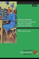 Telefonistas: Las obreras torturadas durante el primer gobierno de Perón B097BQKTDD Book Cover