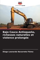 Bajo Cauca Antioqueño, richesses naturelles et violence prolongée (French Edition) 6206423255 Book Cover