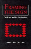 Framing the Sign: Criticism and Its Institutions (Oklahoma Project for Discourse and Theory, No. 3) 0806121270 Book Cover