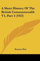 A Short History Of The British Commonwealth V1, Part 2 1120961440 Book Cover