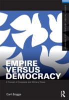 Empire Versus Democracy: The Triumph of Corporate and Military Power 0415892015 Book Cover