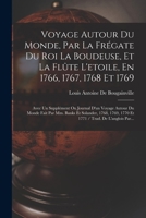 Voyage Autour Du Monde, Par La Frégate Du Roi La Boudeuse, Et La Flûte L'etoile, En 1766, 1767, 1768 Et 1769: Avec Un Supplément Ou Journal D'un ... / Trad. De L'anglois Par... 1016592396 Book Cover