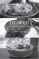 Thawed: A Collegiate Guide To Food 0595324010 Book Cover