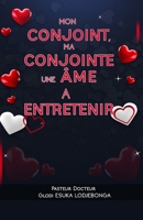 Mon conjoint, ma conjointe une âme à entretenir (French Edition) B0GZTFRFJ3 Book Cover