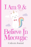 Caticorn Journal I Am 9 & Believe In Meowgic: Blank Lined Notebook Journal, Rainbow Cat Kitten Unicorn with Magic Stars Moons Clouds Cover Cute Funny ... Old Kids Boys Girls B084QD66NQ Book Cover