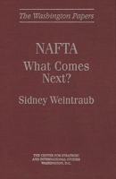 NAFTA: What Comes Next? (The Washington Papers) 0275951197 Book Cover