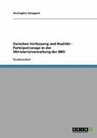 Zwischen Verfassung und Realit�t - Parteipatronage in der Ministerialverwaltung der BRD 3638912477 Book Cover