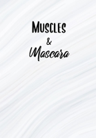 Muscles And Mascara: Funny Womens Fitness Journal/Planner - Record Your Sets, Weights, Reps To Help See Your Progress - Perfect Workout Diary For Gym Lovers 1698491484 Book Cover