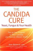The Candida Cure: Yeast, Fungus & Your Health 0977344614 Book Cover