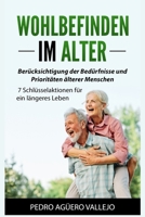 Wohlbefinden im Alter: Berücksichtigung der Bedürfnisse und Prioritäten älterer Menschen 7 Schlüsselaktionen für ein längeres Leben (German Edition) B0DT14W7HK Book Cover