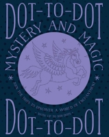 Dot-To-Dot: Mystery and Magic: Join the Dots to Discover a World of Enchantment 1780195133 Book Cover