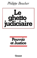 Le ghetto judiciaire - Pouvoir et justice 2246006627 Book Cover