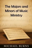 The Majors and Minors of Music Ministry B0GTQMXTPP Book Cover