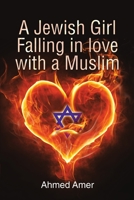 A Jewish Girl Falling in love with a Muslim 1483481875 Book Cover