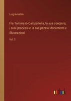 Fra Tommaso Campanella, la sua congiura, i suoi processi e la sua pazzia: documenti e illustrazioni: Vol. 3 (Italian Edition) 3368714228 Book Cover