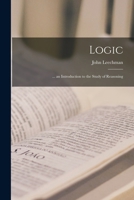 Logic: ... an Introduction to the Study of Reasoning 1018397876 Book Cover