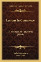 Lessons In Commerce: A Textbook For Students 1166040356 Book Cover