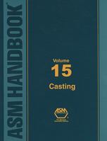 ASM Handbook, Volume 15, Casting (2008) 087170711X Book Cover