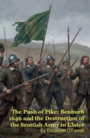 The Push of Pike: Benburb 1646 and the Destruction of the Scottish Army in Ulster B0GKQJ29NC Book Cover