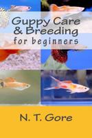 Guppy Care & Breeding for Beginners 1491249269 Book Cover