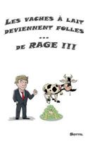 Les vaches à lait deviennent folles ... de RAGE !!! 2322091650 Book Cover