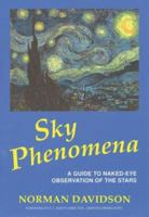 Sky Phenomena: A Guide to Naked Eye Observation of the Heavens 086315168X Book Cover