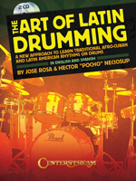 The Art of Latin Drumming: A New Approach to Learn Traditional Afro-Cuban and Latin American Rhythms on Drums 1574242741 Book Cover