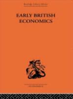 Early British Economics From the XIIIth to the Middle of the XVIIIth Century 1013852346 Book Cover