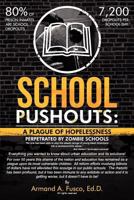 School Pushouts: A Plague of Hopelessness Perpetrated Zombie Schools 1105244709 Book Cover