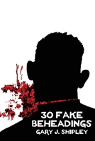 30 Fake Beheadings 1948510316 Book Cover