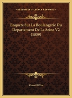 Enquete Sur La Boulangerie Du Departement De La Seine V2 (1859) 1160449066 Book Cover