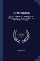 Iter Hispanicum: Notices Et Extraits De Manuscrits De Musique Ancienne Conservés Dans Les Bibliothéques D'espagne 1019015241 Book Cover