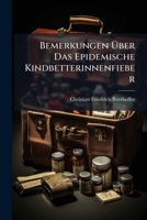Bemerkungen Über Das Epidemische Kindbetterinnenfieber 1179840348 Book Cover