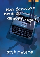 Mon écrivain brut de décoffrage (French Edition) B079J8564Q Book Cover