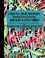 "I Could Tell You My Adventures- beginning from this morning," said Alice a little timidly, "but it's no use going back to yesterday, because i was a ... Planner Notebook with Vertical Dated Pages 1694648451 Book Cover