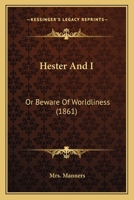 Hester And I: Or Beware Of Worldliness 1165340291 Book Cover