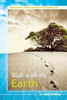 Walk with the Earth: Our Return to Living in Harmony with Natural Law 1544607504 Book Cover
