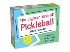 The Lighter Side of Pickleball 2026 Day-to-Day Calendar: A Year of Tips, Trivia & 'Toons 1524899119 Book Cover