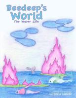 Beedeep's World - The Water Life 1536935794 Book Cover
