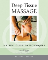 Deep Tissue Massage: A Visual Guide to Techniques 1556433875 Book Cover